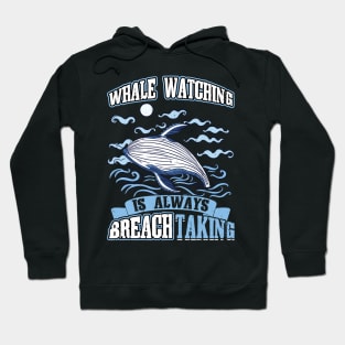 Whale Watching Is Always BREACHtaking Hoodie